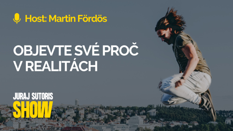Martin Fördös – Objevte své PROČ v realitách
